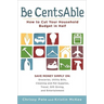 Be CentsAble: How to Cut Your Household Budget in Half
