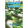 Hydroponic Gardening: A Complete Beginner's Guide On How To Build Your Own Hydroponic Gardening System