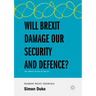 Will Brexit Damage Our Security and Defence?: The Impact on the UK and EU