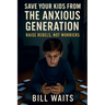 Raise Rebels, Not Worriers: Save your kid from the Anxious Generation