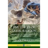 Five Stages of Greek Religion: The History of the Olympian Gods of Ancient Greece