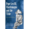 Pope Leo III, Charlemagne and the Tithe: The Code of Silence