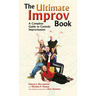 Ultimate Improv Book: A Complete Guide to Comedy Improvisation