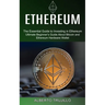Ethereum: Ultimate Beginner's Guide About Bitcoin and Ethereum Hardware Wallet (The Essential Guide to Investing in Ethereum)