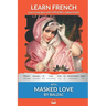Learn French with Masked Love by Balzac: Interlinear French to English