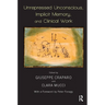 Unrepressed Unconscious, Implicit Memory, and Clinical Work