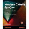 Modern CMake for C++ - Second Edition: Effortlessly build cutting-edge C++ code and deliver high-quality solutions