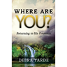 Where are you? Returning to His Presence