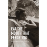 Eat the Mouth That Feeds You