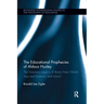 The Educational Prophecies of Aldous Huxley: The Visionary Legacy of Brave New World, Ape and Essence and Island