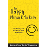 The Happy Network Marketer: The Wealthy & Fun Way to Build My Business