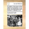 A system of the laws of the state of Connecticut. In six books. By Zephaniah Swift. Volume II. Volume 2 of 2