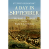 A Day in September: The Battle of Antietam and the World It Left Behind