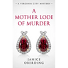 A Mother Lode of Murder: A Virginia City Mystery