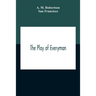 The Play Of Everyman, Based On The Old English Morality Play New Version By Hugo Von Hofmannsthal Set To Blank Verse By George Sterling In Collaborati