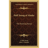 Hall Young of Alaska: The Mushing Parson