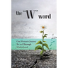 The W Word: One Woman's Journey TO and THROUGH Widowhood