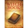 Witch Book: A Definitive Guide To Witch Craft, Paganism and Everyday Magic: A Definitive Guide To Witch Craft, Paganism and Everyday Magic