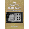 The Forgotten Silicon Valley: Tales of the Second California Gold Rush