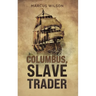 Columbus, Slave Trader