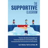 The Supportive Classroom: Trauma-Sensitive Strategies for Fostering Resilience and Creating a Safe, Compassionate Environment for All Students