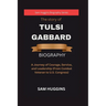 The story of Tulsi Gabbard: A Journey of Courage, Service, and Leadership (From Combat Veteran to U.S. Congress)