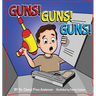 Guns! Guns! Guns!: A Kid's Guide to Gun Safety.
