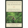 Ecotheology in the Humanities: An Interdisciplinary Approach to Understanding the Divine and Nature