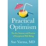 Practical Optimism: The Art, Science, and Practice of Exceptional Well-Being