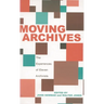 Moving Archives: The Experiences of Eleven Archivists