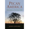 Pecan America: Exploring a Cultural Icon
