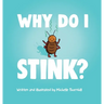Why Do I Stink?