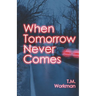 When Tomorrow Never Comes