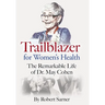 Trailblazer for Women's Health: The Remarkable Life of Dr. May Cohen