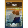 Three Years Left: Adventures In Music, Travel, Faith, And Terminal Cancer