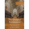 The Liturgical Environment, Fourth Edition, Updated and Revised: What the Documents Say about Roman Catholic Churches