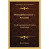 Worshipful Master's Assistant: The Encyclopedia of Useful Knowledge