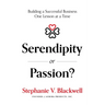Serendipity or Passion?: Building a Successful Business One Lesson at a Time