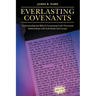 Everlasting Covenants: Understanding the Bible by Examining God's Permanent Relationships with Individuals and Groups