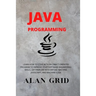 Java Programmming: Learn How to Code with an Object-Oriented Program to Improve Your Software Engineering Skills. Get Familiar with Virtual Machine, J
