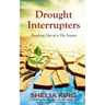 Drought Interrupters: Breaking Out of a Dry Place