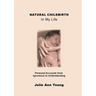 NATURAL CHILDBIRTH In My Life: Personal Accounts from Ignorance to Understanding