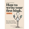 How to write your first book: You can avoid the nine classic mistakes newbie writers make.
