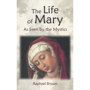 The Life of Mary as Seen by the Mystics