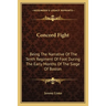 Concord Fight: Being The Narrative Of The Tenth Regiment Of Foot During The Early Months Of The Siege Of Boston