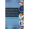 Hospital Visitation Handbook for Ministers