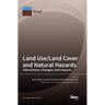 Land Use/Land Cover and Natural Hazards: Interactions, Changes, and Impacts