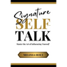 Signature Self-Talk: Master the Art of Influencing Yourself