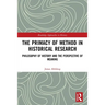 The Primacy of Method in Historical Research: Philosophy of History and the Perspective of Meaning