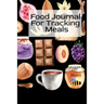 Food Journal For Tracking Meals: Keto Diet Planner Journal For Women To Write In Notes About Food, Dieting, Goals, Priorities & Quick-Fix Recipes for
